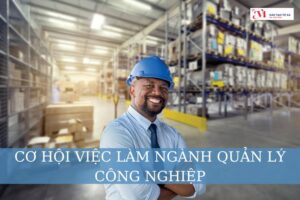 Cơ hội việc làm ngành quản lý công nghiệp