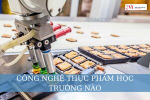 Công nghệ thực phẩm học trường nào