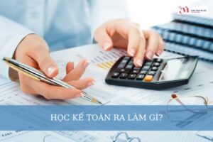 Học kế toán ra làm gì? Các vị trí công việc phổ biến