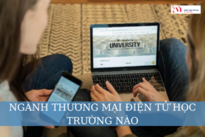 Ngành thương mại điện tử học trường nào