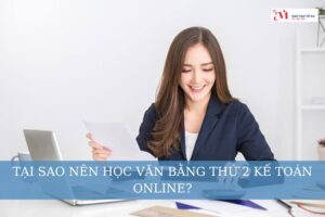 Tại sao nên học văn bằng thứ 2 kế toán online? Lợi ích khi học văn bằng 2