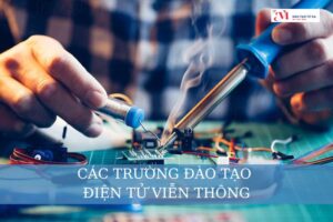 Các trường đào tạo điện tử viễn thông