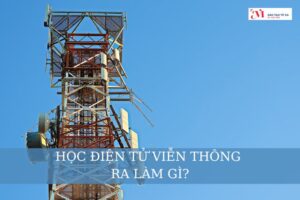 Học điện tử viễn thông ra làm gì