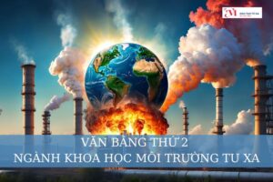 Văn bằng thứ 2 ngành Khoa học môi trường từ xa