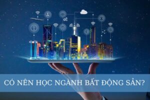 có nên học ngành bất động sản không